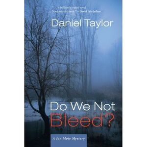 Do We Not Bleed?: A Jon Mote Mystery -- Daniel Taylor